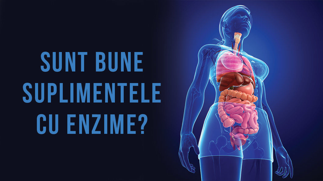 Sunt bune suplimentele cu enzime?